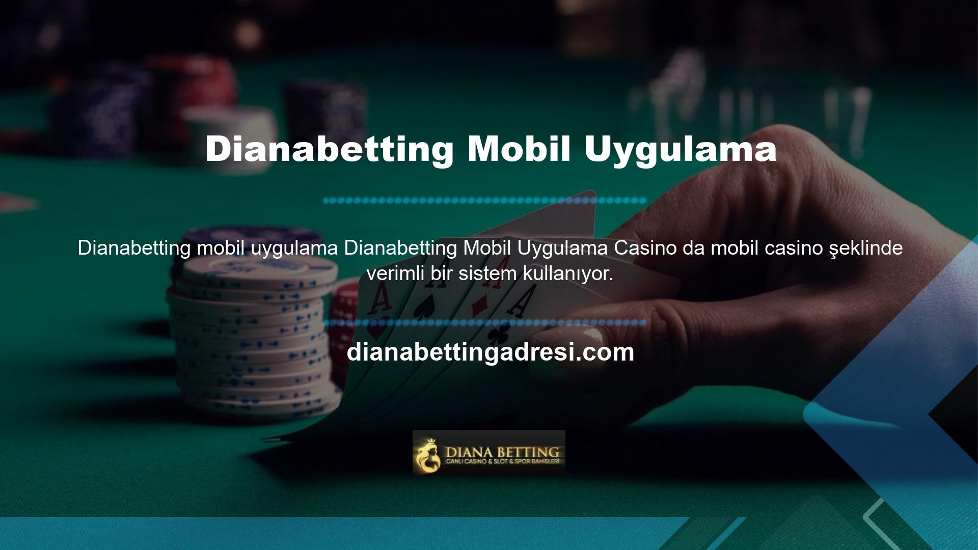 Dianabetting sitesinin mobil versiyonuna girdiğinizde kendinizi gerçek bir casino ortamında gibi hissedeceksiniz